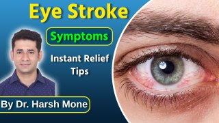 Eye Stroke Symptoms Risk and Treatment, Instant Relief Tips By Doctor. Harsh Mone | Boldsky