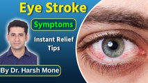 Eye Stroke Symptoms Risk and Treatment, Instant Relief Tips By Doctor. Harsh Mone | Boldsky