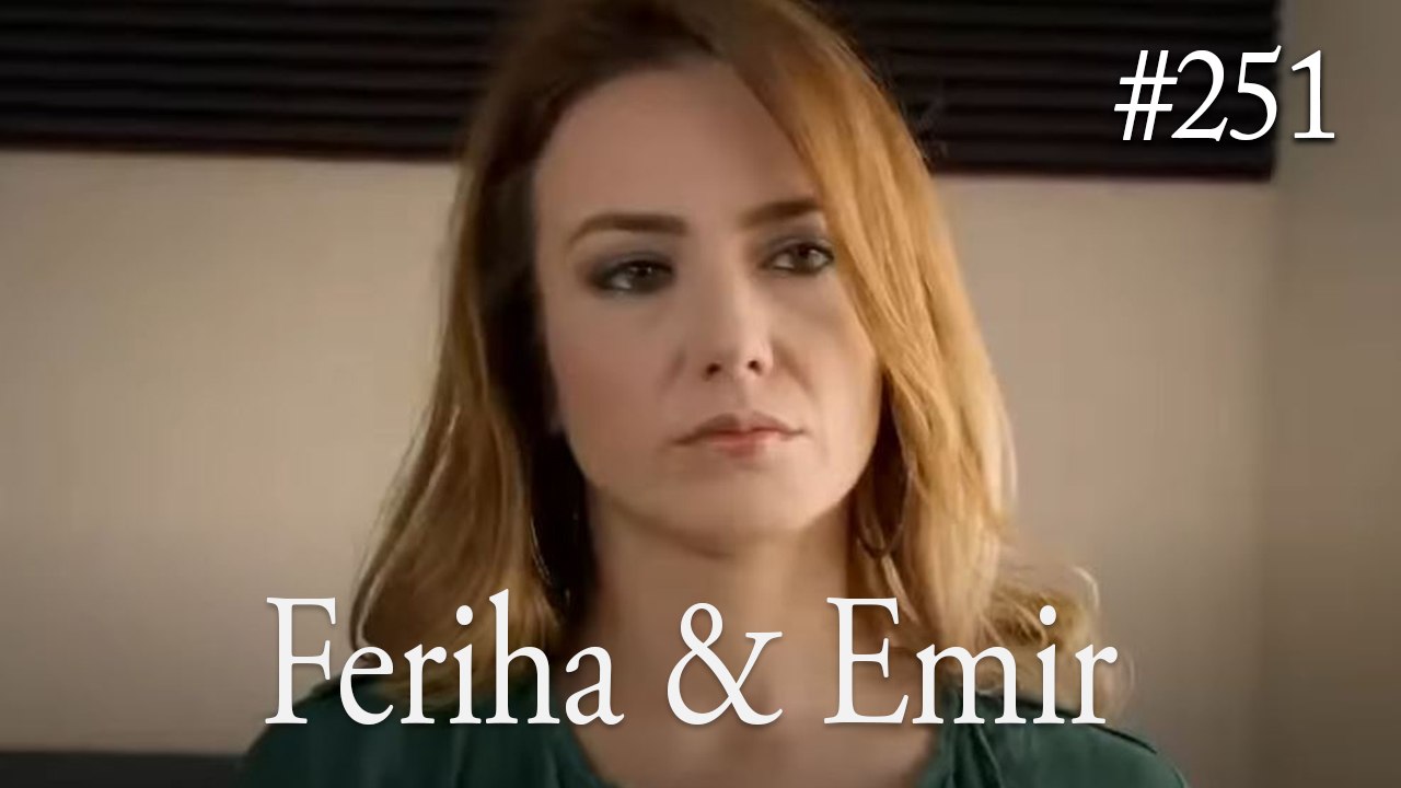 Feriha a Emir #251