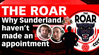 Why Sunderland haven't made an appointment - The Roar on Shots!TV