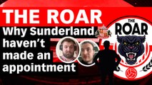 Why Sunderland haven't made an appointment - The Roar on Shots!TV