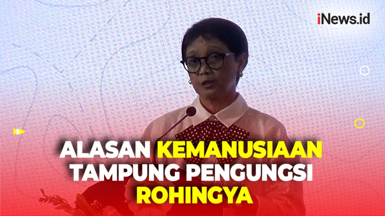 Menlu Retno Sebut Alasan Kemanusiaan Jadi Dasar Indonesia Tampung Sementara Pengungsi Rohingya