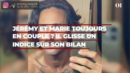 Jérémy et Marie (MAPR) toujours en couple ? Le candidat glisse un indice sur son bilan