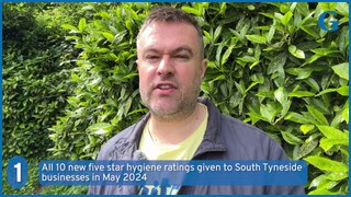 South Tyneside headlines 3 June 2024: New five star hygiene ratings given to businesses