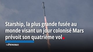 Starship, la plus grande fusée au monde visant un jour colonisé Mars prévoit son quatrième vol