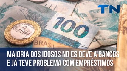 Maioria dos idosos no ES deve a bancos e já teve problema com empréstimos