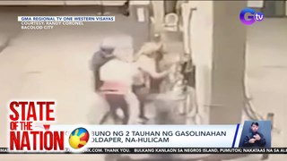 State of the Nation Part 1 & 3: Napurnadang panghoholdap sa gasolinahan; 