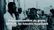 Déguerpissement du grand Abidjan, les nouchis réagissent