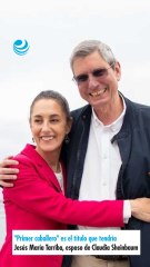 "Primer caballero" es el título que tendría Jesús María Tarriba, esposo de Claudia Sheinbaum