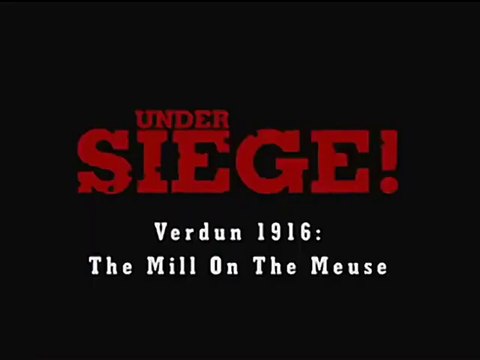 Under Siege! : Verdun 1916 - The Mill on the Meuse