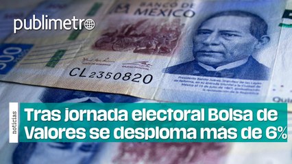 Tras jornada electoral Bolsa de Valores se desploma más de 6%