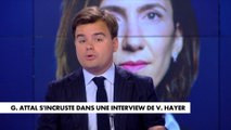 L'édito de Gauthier Le Bret : «Gabriel Attal s'incruste dans une interview de Valérie Hayer»