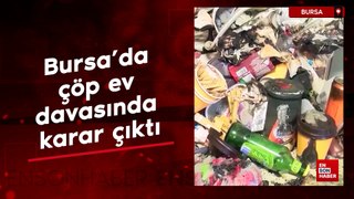 Bursa'da çöp ev davasında karar çıktı: Yeğenini alıkoyan teyzeye 15 yıl hapis