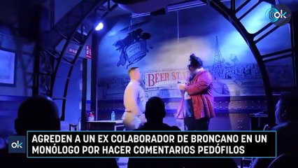 Agreden a un ex colaborador de Broncano en un monólogo por hacer comentarios pedófilos