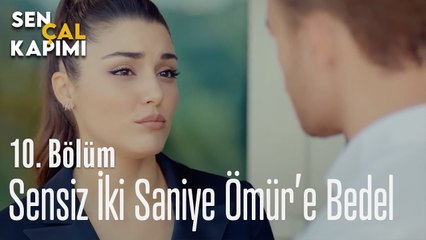 Sensiz İki Saniye Ömür'e Bedel - Sen Çal Kapımı 10. Bölüm