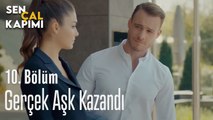Gerçek Aşk Kazandı - Sen Çal Kapımı 10. Bölüm