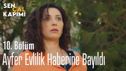 Ayfer Evlilik Haberine Bayıldı - Sen Çal Kapımı 10. Bölüm