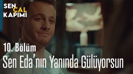 Sen Eda'nın Yanında Gülüyorsun - Sen Çal Kapımı 10. Bölüm