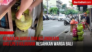 Kenaikan Harga dan Kelangkaan Gas LPG 3 Kilogram Resahkan Warga Bali