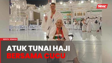 Warga emas 90 tahun tunai haji bersama cucu