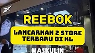 REEBOK Lancarkan 2 Store Terbaru Di KL