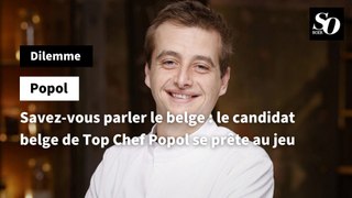 Savez-vous parler le belge : le candidat belge de Top Chef Popol se prête au jeu