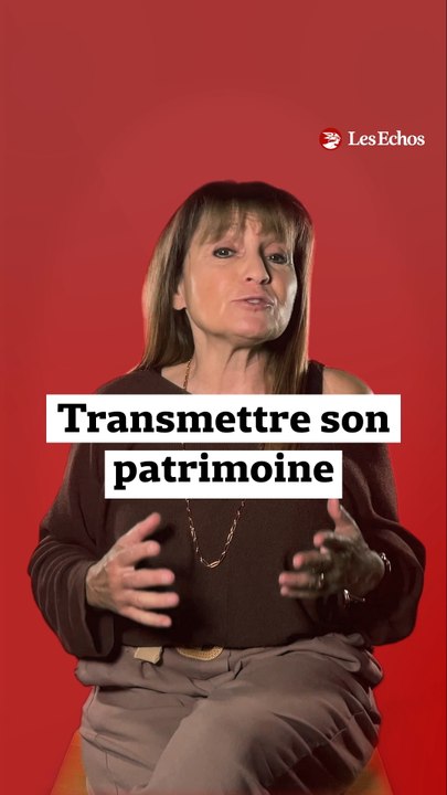 Transmission de patrimoine : oui, mais comment ?