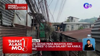 Panukalang batas para maiayos ang “spaghetti wires,” isinusulong | Dapat Alam Mo!