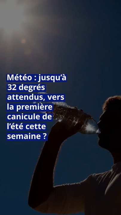 Météo : jusqu’à 32 degrés attendus, vers la première canicule de l’été cette semaine ?