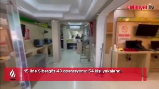 15 ilde Sibergöz-43 operasyonu! 54 kişi yakalandı