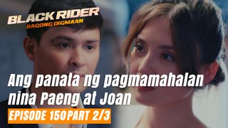Black Rider: Ang panata ng pagmamahalan nina Paeng at Joan (Full Episode 150 - Part 2/3)
