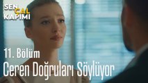 Ceren Doğruları Söylüyor - Sen Çal Kapımı 11. Bölüm