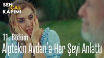 Alptekin Aydan'a Her Şeyi Anlattı - Sen Çal Kapımı 11. Bölüm