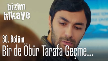 Barıştan savaşa, hırsızlıktan doktora geçtin - Bizim Hikaye 30. Bölüm