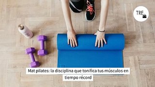 Mat pilates: la disciplina que tonifica tus músculos en tiempo récord