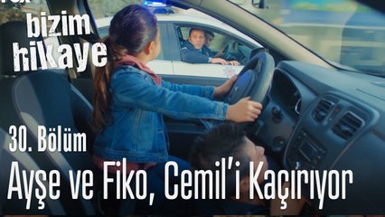 Fiko ve Ayşe, Cemil'i Kaçırdılar! - Bizim Hikaye 30. Bölüm