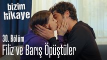 Filiz ve Barış öpüştüler! - Bizim Hikaye 30. Bölüm