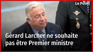 Gérard Larcher ne souhaite pas devenir Premier ministre