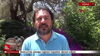 Bodrum'da yasağa rağmen inşaatlar devam ediyor