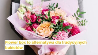 Flower box - elegancki prezent na każdą okazję