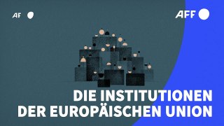 Videografik: Die wichtigsten EU-Institutionen