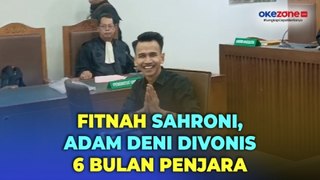 Adam Deni Divonis 6 Bulan Penjara Kasus Pencemaran Nama Baik Ahmad Sahroni