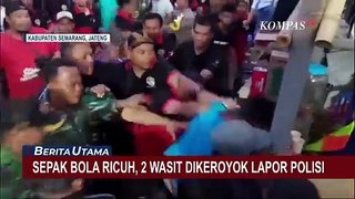 Final Piala Bupati Semarang Ricuh, 2 Wasit Dikeroyok Lapor Polisi