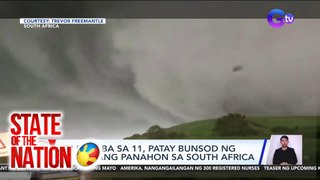 State of the Nation Part 2 & 3: Masamang panahon sa South Africa; G! Sa Pinatubo crater lake; Atbp.