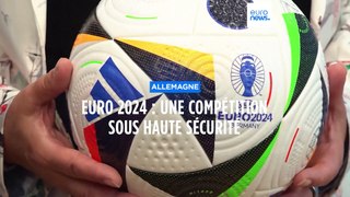 Euro 2024 : une compétition sous haute sécurité en Allemagne