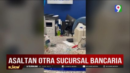 Asaltan otra sucursal bancaria en Santo Domingo | El Show del Mediodía