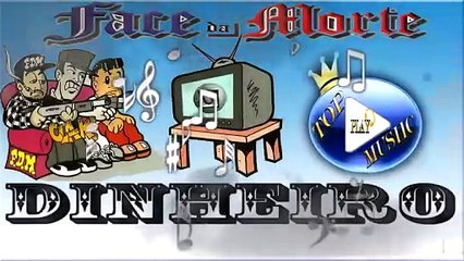 FACE DA MORTE - DINHEIRO ♪(LETRA+DOWNLOAD)♫