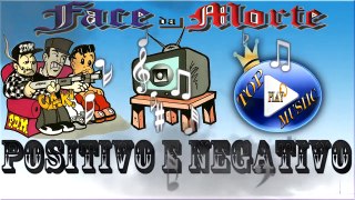 FACE DA MORTE - POSITIVO E NEGATIVO ♪(LETRA+DOWNLOAD)♫