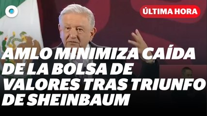 AMLO minimiza caída de la Bolsa de Valores tras triunfo de Sheinbaum I Reporte Indigo