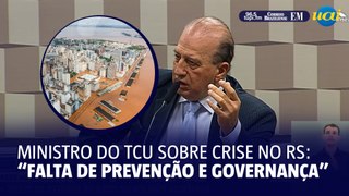 Ministro do TCU sobre crise no RS: 